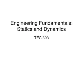 Engineering Fundamentals: Statics and Dynamics