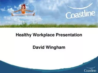 Healthy Workplace Presentation David Wingham