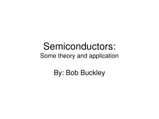 Semiconductors: Some theory and application