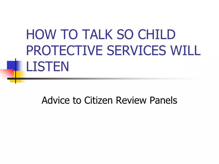 how to talk so child protective services will listen
