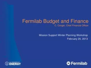 Fermilab Budget and Finance C. Conger, Chief Financial Officer