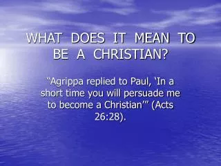 WHAT DOES IT MEAN TO BE A CHRISTIAN?