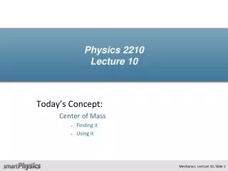 Physics 2210 Lecture 10