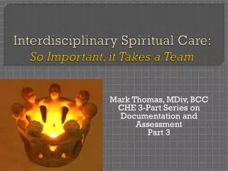 Interdisciplinary Spiritual Care: So Important, it Takes a Team