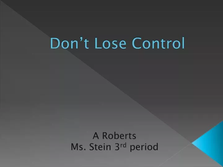 don t lose control