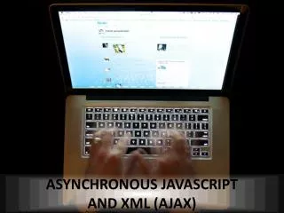 Asynchronous Javascript and XML ( ajax )