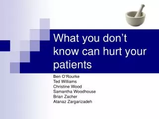 What you don’t know can hurt your patients