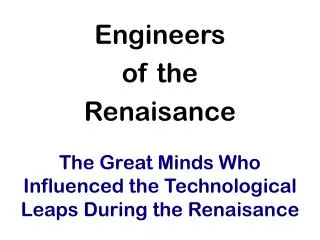 The Great Minds Who Influenced the Technological Leaps During the Renaisance