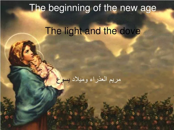the beginning of the new age the light and the dove