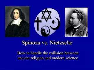 Spinoza vs. Nietzsche