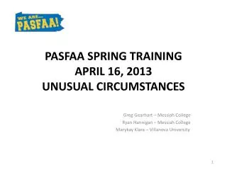 PASFAA SPRING TRAINING APRIL 16, 2013 UNUSUAL CIRCUMSTANCES