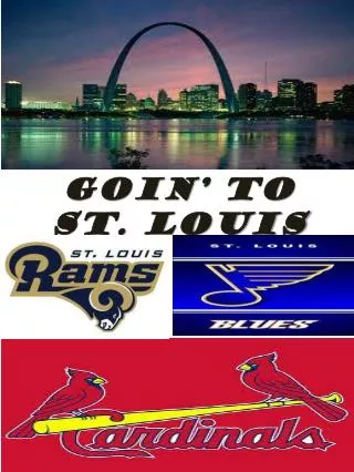 Goin ’ to St. Louis