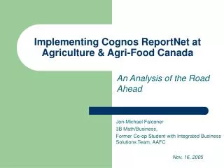 Implementing Cognos ReportNet at Agriculture &amp; Agri-Food Canada