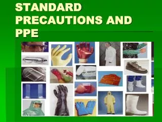 STANDARD PRECAUTIONS AND PPE