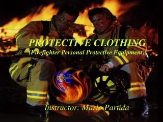 PROTECTIVE CLOTHING (Firefighter Personal Protective Equipment)