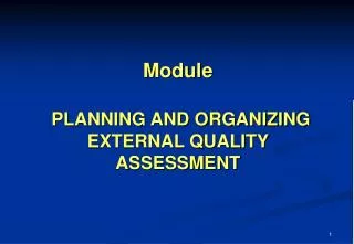 Module PLANNING AND ORGANIZING EXTERNAL QUALITY ASSESSMENT