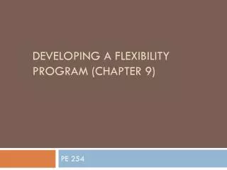 Developing a Flexibility Program (Chapter 9)