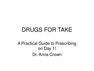 DRUGS FOR TAKE