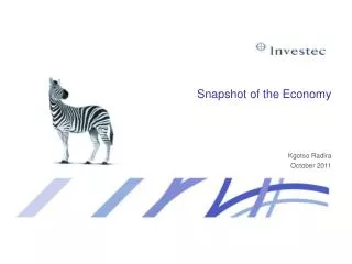 Snapshot of the Economy Kgotso Radira October 2011