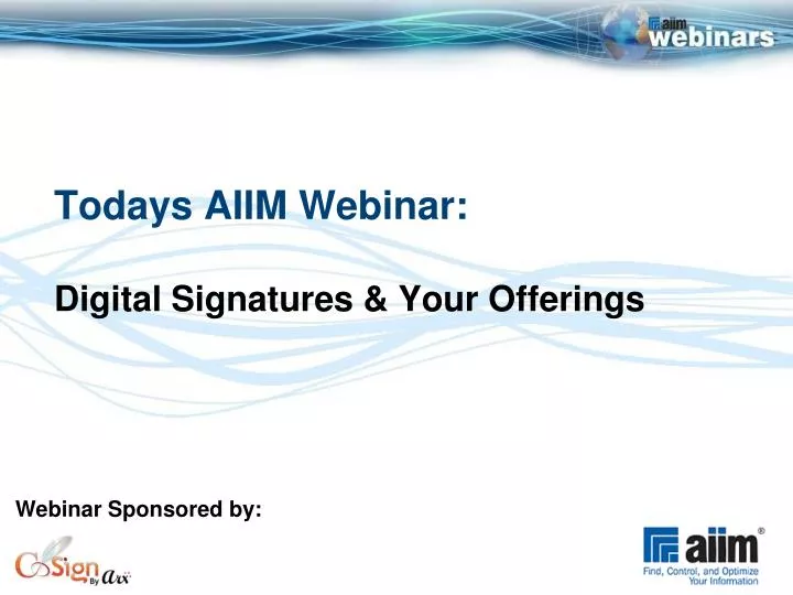 todays aiim webinar digital signatures your offerings