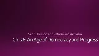 Ch. 26: An Age of Democracy and Progress