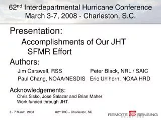 62 nd Interdepartmental Hurricane Conference March 3-7, 2008 - Charleston, S.C.