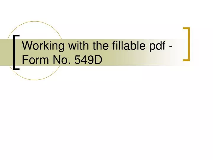 working with the fillable pdf form no 549d