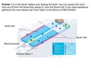 Premier 1 is in the South Gallery over looking the Dock. You can access this room