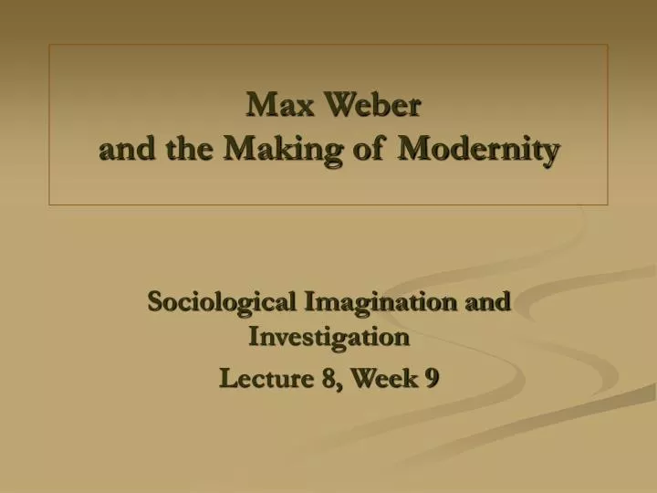 max weber and the making of modernity