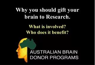 Why you should gift your brain to Research. What is involved? Who does it benefit?