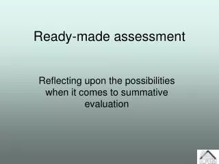 Ready-made assessment