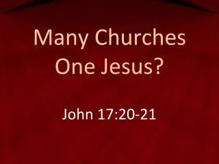 Many Churches One Jesus?