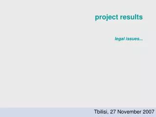 project results legal issues...