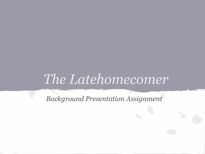 the latehomecomer