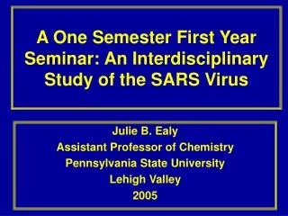 A One Semester First Year Seminar: An Interdisciplinary Study of the SARS Virus