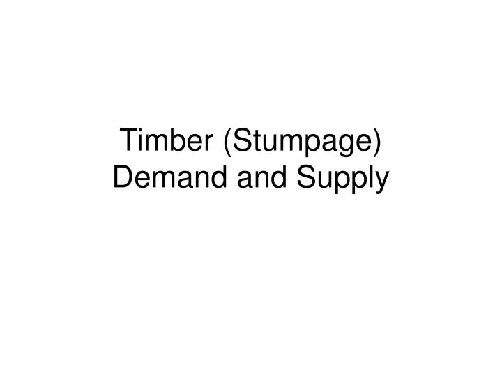 timber stumpage demand and supply