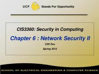 CIS3360: Security in Computing Chapter 6 : Network Security II Cliff Zou Spring 2012