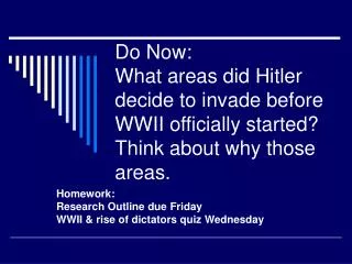 Homework: Research Outline due Friday WWII &amp; rise of dictators quiz Wednesday
