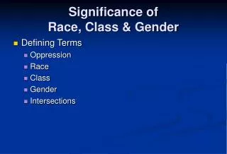 Significance of Race, Class &amp; Gender
