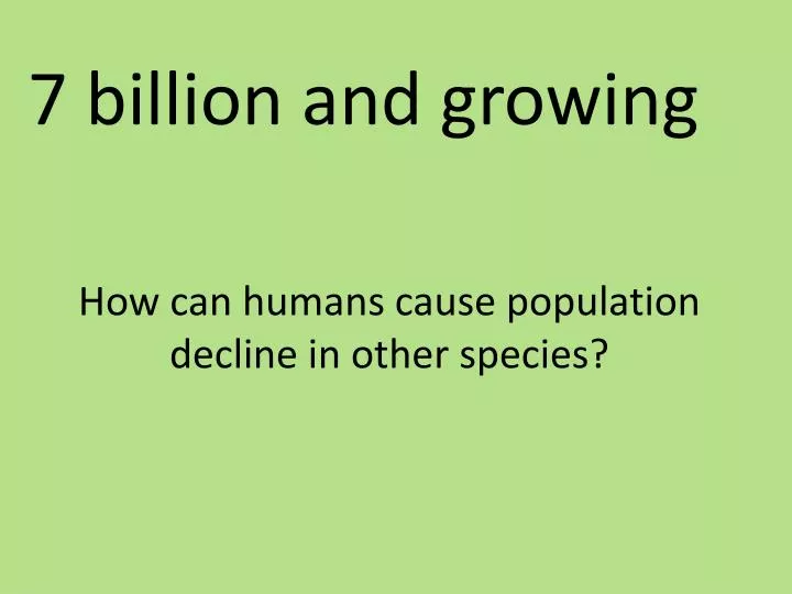 how can humans cause population decline in other species