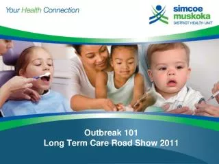 Outbreak 101 Long Term Care Road Show 2011