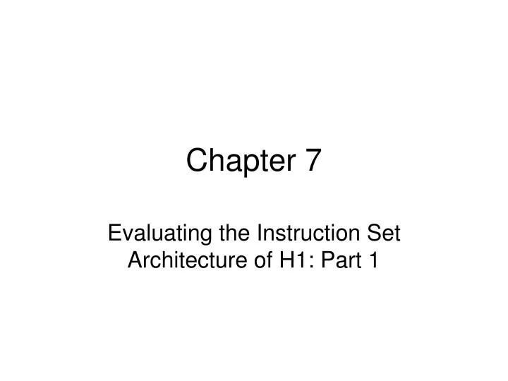 evaluating the instruction set architecture of h1 part 1