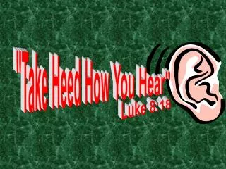&quot;Take Heed How You Hear&quot;