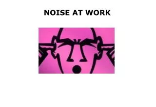 NOISE AT WORK