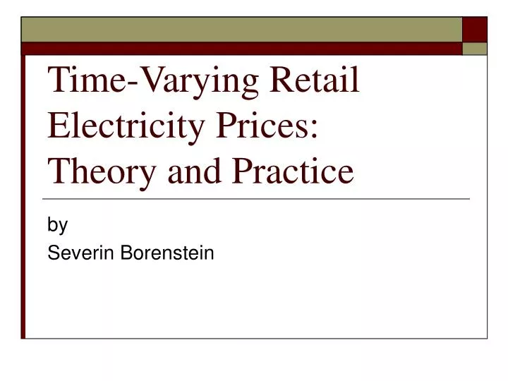 time varying retail electricity prices theory and practice