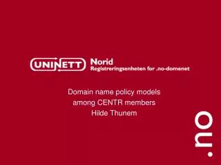 Domain name policy models among CENTR members Hilde Thunem