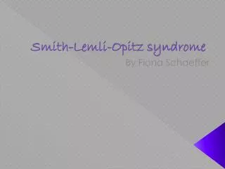Smith- Lemli - Opitz syndrome