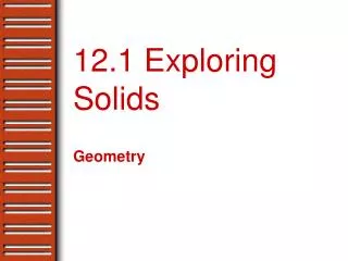 12.1 Exploring Solids