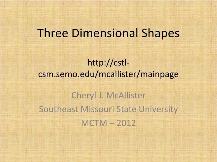 three dimensional shapes http cstl csm semo edu mcallister mainpage
