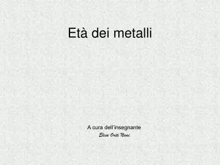 et dei metalli